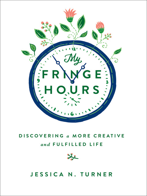Title details for My Fringe Hours by Jessica N. Turner - Available